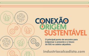 Conexão Origem Sustentável vai debater o avanço e os desafios das práticas ESG no setor calçadista brasileiro